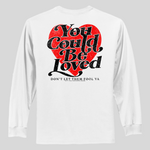 You Could Be Loved Tee